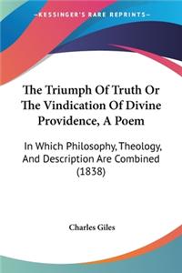 The Triumph Of Truth Or The Vindication Of Divine Providence, A Poem