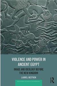 Violence and Power in Ancient Egypt