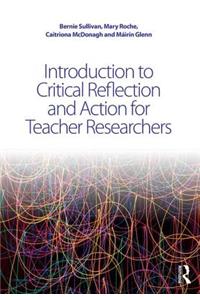 Introduction to Critical Reflection and Action for Teacher Researchers