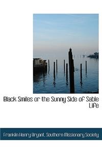 Black Smiles or the Sunny Side of Sable Life