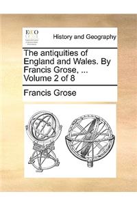 The Antiquities of England and Wales. by Francis Grose, ... Volume 2 of 8