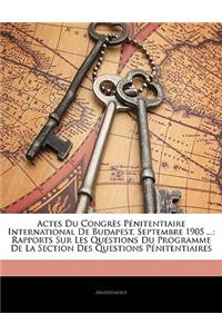 Actes Du Congres Penitentiaire International de Budapest, Septembre 1905 ...