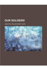 Our Soldiers