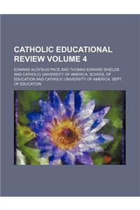 Catholic Educational Review Volume 4