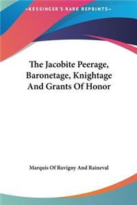 The Jacobite Peerage, Baronetage, Knightage and Grants of Honor