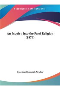 An Inquiry Into the Parsi Religion (1879)