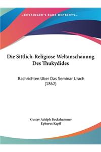 Die Sittlich-Religiose Weltanschauung Des Thukydides