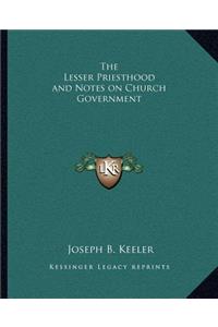 Lesser Priesthood and Notes on Church Government