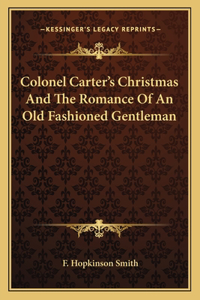 Colonel Carter's Christmas And The Romance Of An Old Fashioned Gentleman