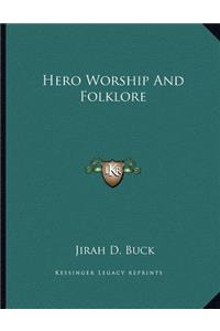 Hero Worship And Folklore
