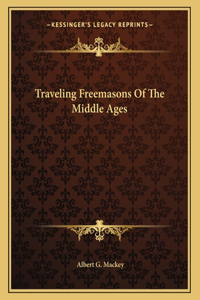 Traveling Freemasons of the Middle Ages