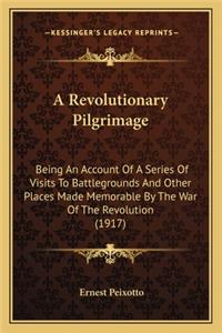 Revolutionary Pilgrimage a Revolutionary Pilgrimage