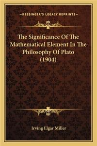 The Significance Of The Mathematical Element In The Philosophy Of Plato (1904)