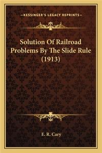 Solution of Railroad Problems by the Slide Rule (1913)