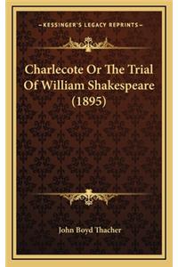 Charlecote or the Trial of William Shakespeare (1895)