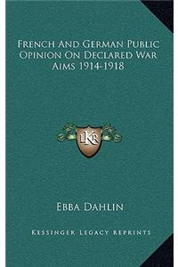 French and German Public Opinion on Declared War Aims 1914-1918