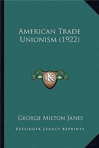 American Trade Unionism (1922)