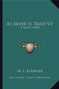 As Silver Is Tried V2