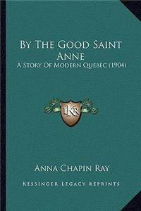 By The Good Saint Anne