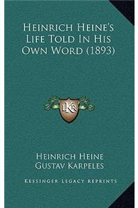 Heinrich Heine's Life Told in His Own Word (1893)