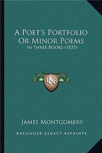 A Poet's Portfolio Or Minor Poems
