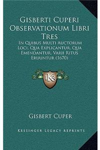 Gisberti Cuperi Observationum Libri Tres