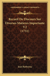 Recueil De Discours Sur Diverses Matieres Importante V2 (1731)