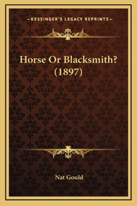 Horse Or Blacksmith? (1897)