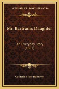 Mr. Bartram's Daughter