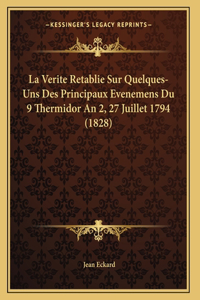 La Verite Retablie Sur Quelques-Uns Des Principaux Evenemens Du 9 Thermidor An 2, 27 Juillet 1794 (1828)
