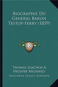Biographie Du General Baron Testot-Ferry (1859)