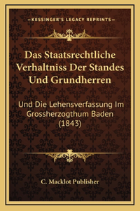 Das Staatsrechtliche Verhaltniss Der Standes Und Grundherren