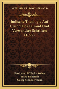 Judische Theologie Auf Grund Des Talmud Und Verwandter Schriften (1897)