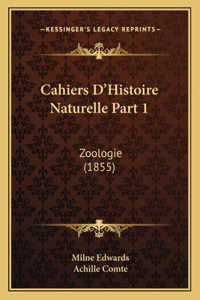 Cahiers D'Histoire Naturelle Part 1