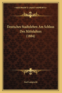 Deutsches Stadteleben Am Schluss Des Mittelalters (1884)