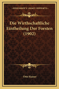 Die Wirthschaftliche Eintheilung Der Forsten (1902)