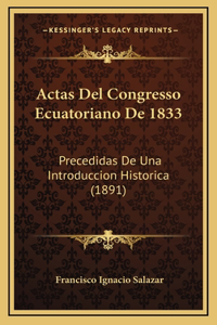 Actas Del Congresso Ecuatoriano De 1833: Precedidas De Una Introduccion Historica (1891)