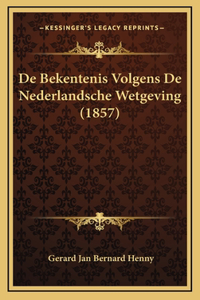De Bekentenis Volgens De Nederlandsche Wetgeving (1857)