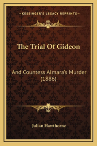 The Trial Of Gideon: And Countess Almara's Murder (1886)