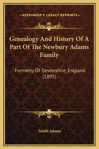 Genealogy And History Of A Part Of The Newbury Adams Family