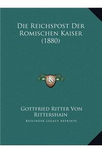 Die Reichspost Der Romischen Kaiser (1880)