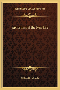 Aphorisms of the New Life