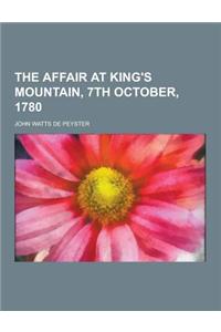 The Affair at King's Mountain, 7th October, 1780