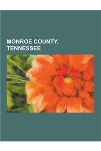 Monroe County, Tennessee: Madisonville, Tennessee, Tellico Plains, Tennessee, Vonore, Tennessee, Sweetwater, Tennessee, Overhill Cherokee, Unico