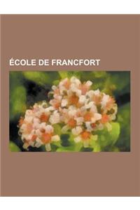 Ecole de Francfort: Jurgen Habermas, Erich Fromm, Theodor W. Adorno, Axel Honneth, Culture de Masse, Walter Benjamin, Dialectique de La Ra