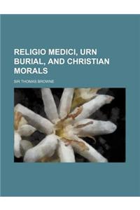 Religio Medici, Urn Burial, and Christian Morals