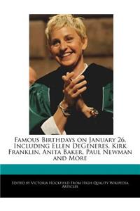 Famous Birthdays on January 26, Including Ellen DeGeneres, Kirk Franklin, Anita Baker, Paul Newman and More