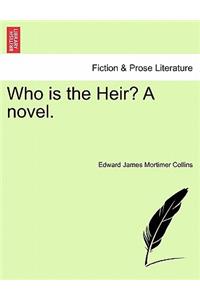 Who Is the Heir? a Novel.