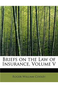 Briefs on the Law of Insurance, Volume V