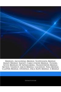 Articles on Bridges, Including: Bridge, Suspension Bridge, Bailey Bridge, Smoot, Cable-Stayed Bridge, Tunnel, Seven Bridges of Kanigsberg, Transporter